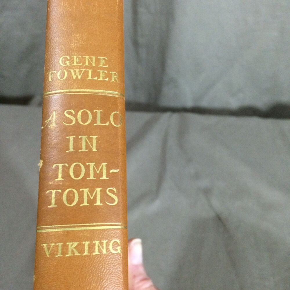 A Solo In Tom Toms Gene Fowler 1946 Third Printing Hardcover Viking Press